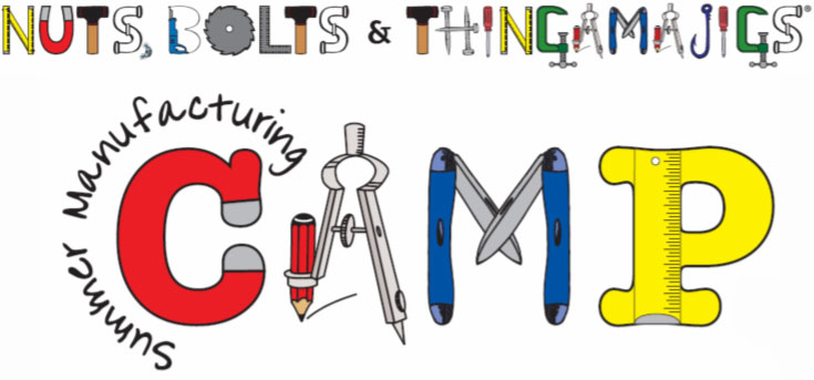 Nuts, Bolts & Thingamajigs: Summer Manufacturing Camp